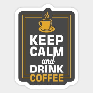Keep Calm and Drink Coffee Sticker